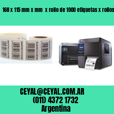 168 x 115 mm x mm  x rollo de 1000 etiquetas x rollos de 5000 etiquet