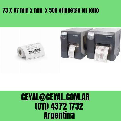 73 x 87 mm x mm  x 500 etiquetas en rollo