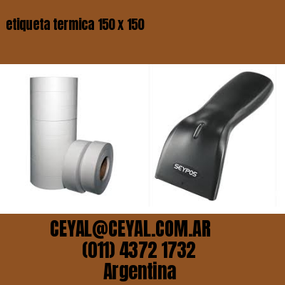 etiqueta termica 150 x 150