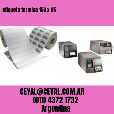 etiqueta termica 150 x 85