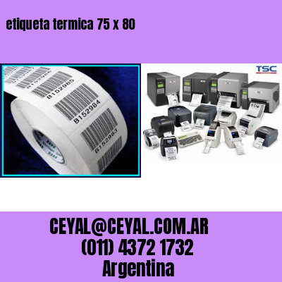 etiqueta termica 75 x 80