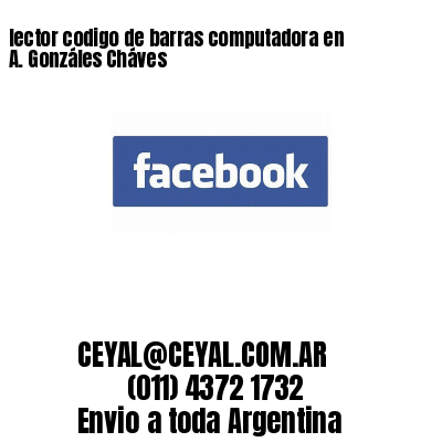 lector codigo de barras computadora en A. Gonzáles Cháves