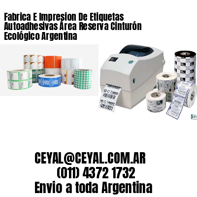 Fabrica E Impresion De Etiquetas Autoadhesivas Área Reserva Cinturón Ecológico Argentina
