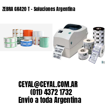 ZEBRA GK420 T – Soluciones Argentina