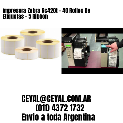 impresora Zebra Gc420t – 40 Rollos De Etiquetas – 5 Ribbon