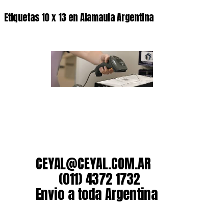 Etiquetas 10 x 13 en Alamaula Argentina