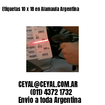 Etiquetas 10 x 18 en Alamaula Argentina