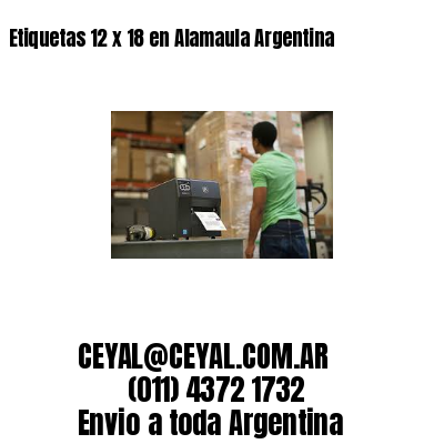 Etiquetas 12 x 18 en Alamaula Argentina