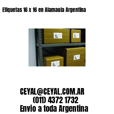 Etiquetas 16 x 16 en Alamaula Argentina