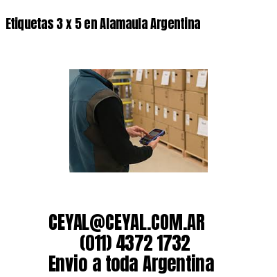 Etiquetas 3 x 5 en Alamaula Argentina