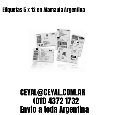 Etiquetas 5 x 12 en Alamaula Argentina