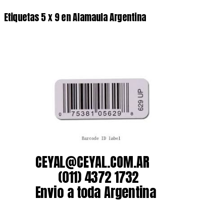 Etiquetas 5 x 9 en Alamaula Argentina