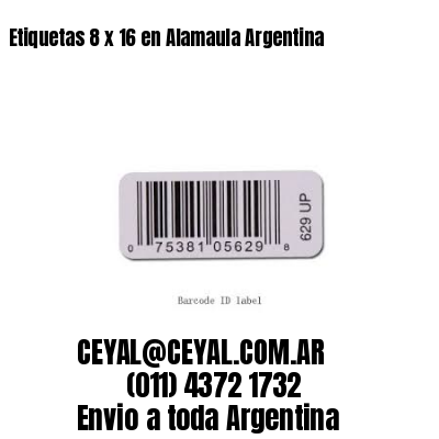 Etiquetas 8 x 16 en Alamaula Argentina