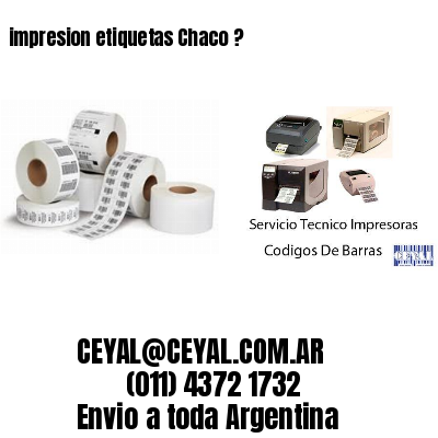 impresion etiquetas Chaco ?