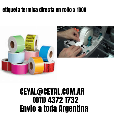 etiqueta termica directa en rollo x 1000