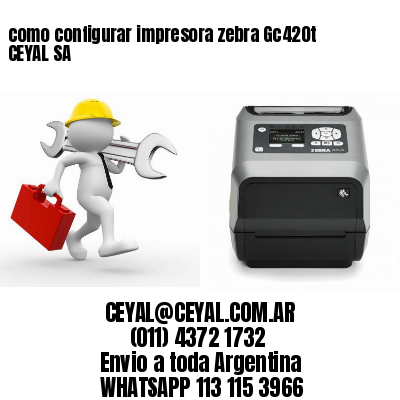 como configurar impresora zebra Gc420t CEYAL SA