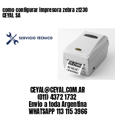 como configurar impresora zebra zt230 CEYAL SA