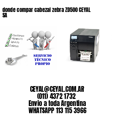 donde compar cabezal zebra ZD500 CEYAL SA