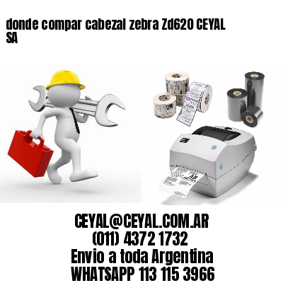 donde compar cabezal zebra Zd620 CEYAL SA