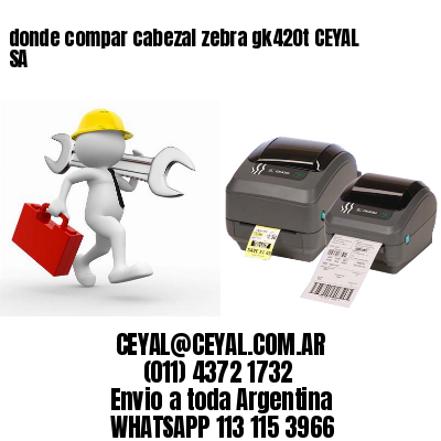 donde compar cabezal zebra gk420t CEYAL SA