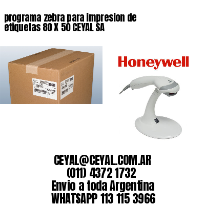 programa zebra para impresion de etiquetas 80 X 50 CEYAL SA