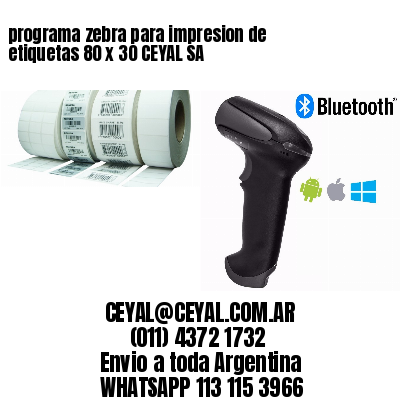 programa zebra para impresion de etiquetas 80 x 30 CEYAL SA