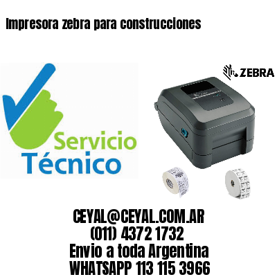 Impresora zebra para construcciones