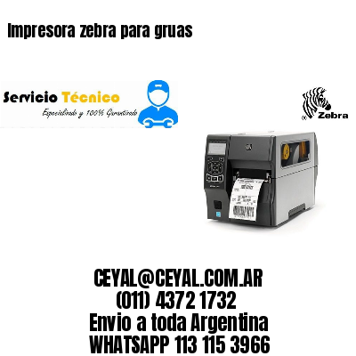 Impresora zebra para gruas