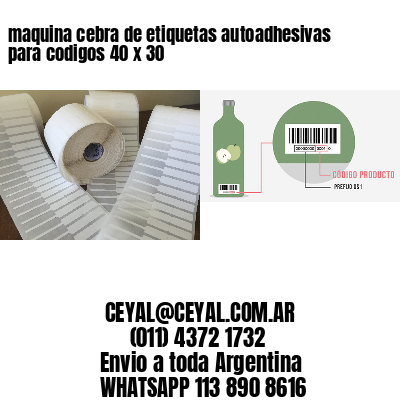 maquina cebra de etiquetas autoadhesivas para codigos 40 x 30