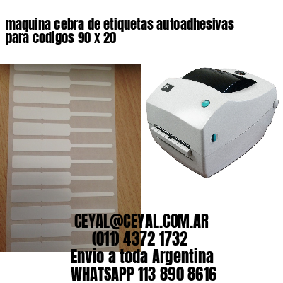 maquina cebra de etiquetas autoadhesivas para codigos 90 x 20