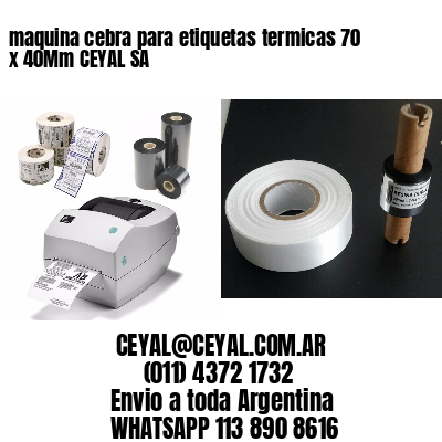 maquina cebra para etiquetas termicas 70 x 40Mm CEYAL SA