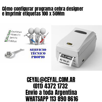 Cómo configurar programa cebra designer e imprimir etiquetas 100 x 50Mm