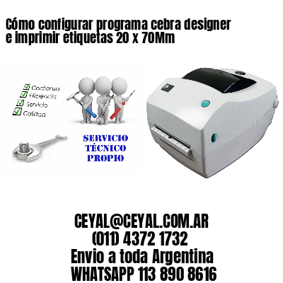 Cómo configurar programa cebra designer e imprimir etiquetas 20 x 70Mm