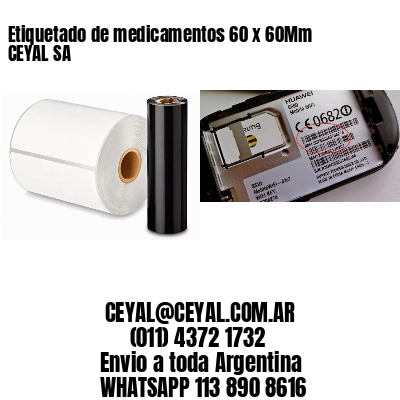 Etiquetado de medicamentos 60 x 60Mm CEYAL SA