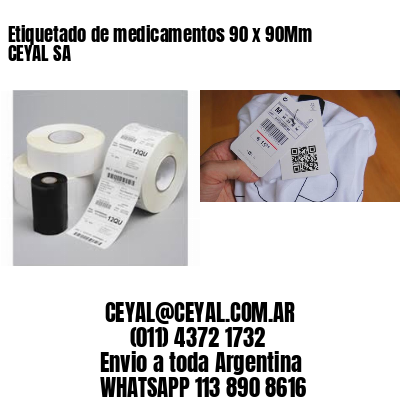 Etiquetado de medicamentos 90 x 90Mm CEYAL SA