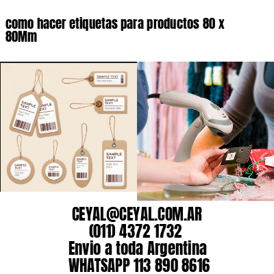como hacer etiquetas para productos 80 x 80Mm