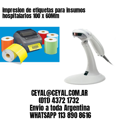 impresion de etiquetas para insumos hospitalarios 100 x 60Mm