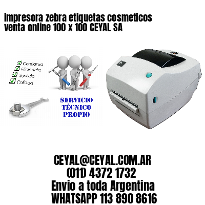 impresora zebra etiquetas cosmeticos venta online 100 x 100 CEYAL SA