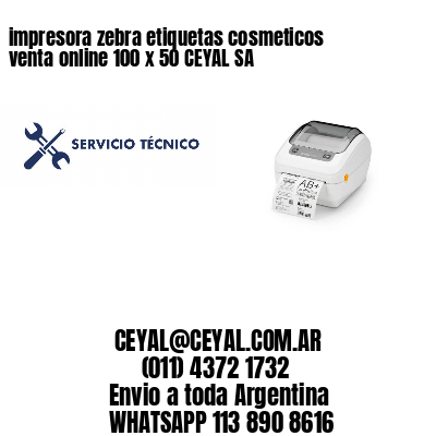 impresora zebra etiquetas cosmeticos venta online 100 x 50 CEYAL SA