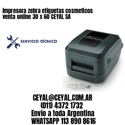 impresora zebra etiquetas cosmeticos venta online 30 x 60 CEYAL SA