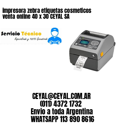 impresora zebra etiquetas cosmeticos venta online 40 x 30 CEYAL SA