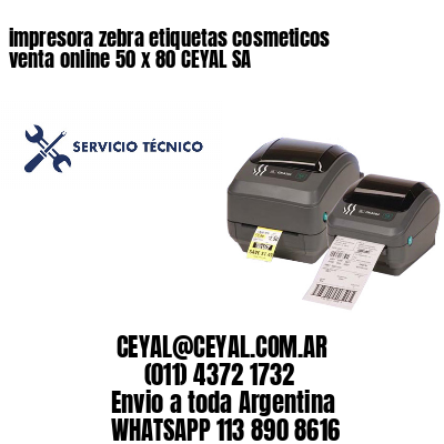 impresora zebra etiquetas cosmeticos venta online 50 x 80 CEYAL SA