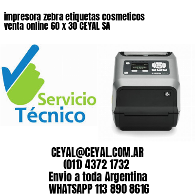 impresora zebra etiquetas cosmeticos venta online 60 x 30 CEYAL SA