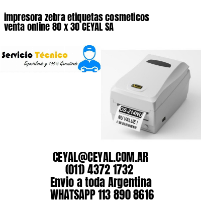 impresora zebra etiquetas cosmeticos venta online 80 x 30 CEYAL SA