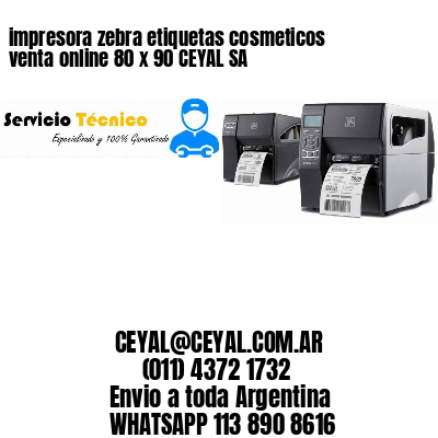 impresora zebra etiquetas cosmeticos venta online 80 x 90 CEYAL SA