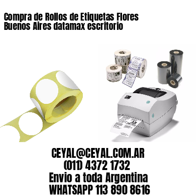 Compra de Rollos de Etiquetas Flores  Buenos Aires datamax escritorio