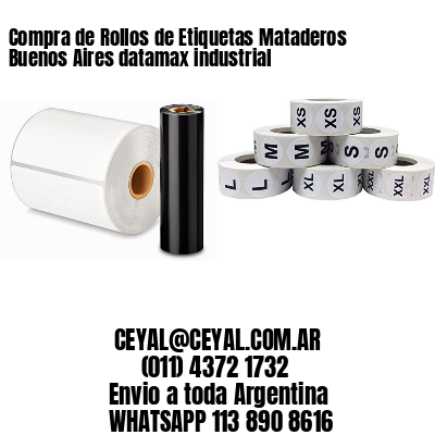 Compra de Rollos de Etiquetas Mataderos  Buenos Aires datamax industrial