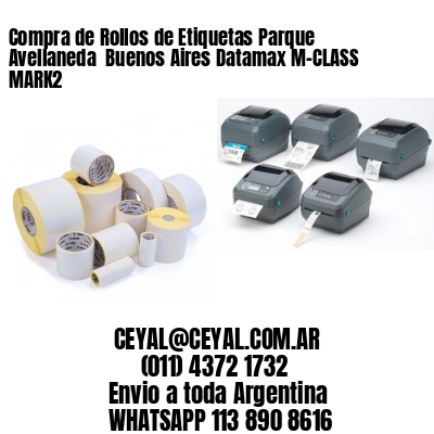 Compra de Rollos de Etiquetas Parque Avellaneda  Buenos Aires Datamax M-CLASS MARK2