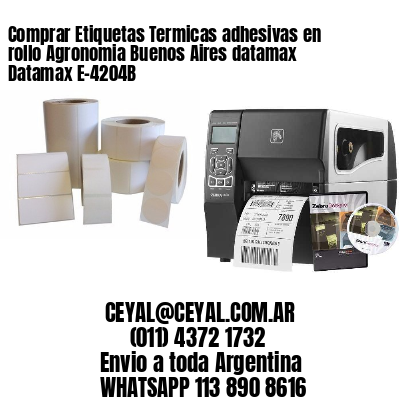 Comprar Etiquetas Termicas adhesivas en rollo Agronomia Buenos Aires datamax Datamax E-4204B