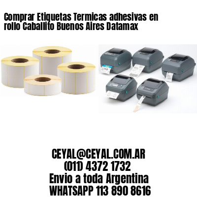 Comprar Etiquetas Termicas adhesivas en rollo Caballito Buenos Aires Datamax